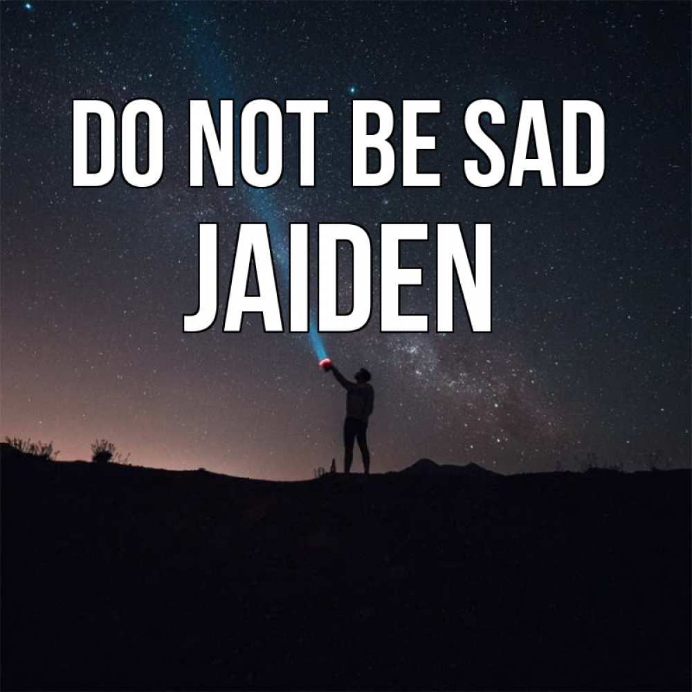 Greetings card с именем, Jaiden Do not be sad луч света и млечный путь Greetings with text for free download 