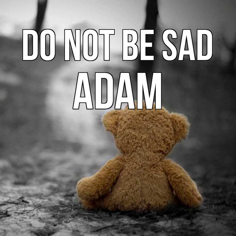 Greetings card с именем, Adam Do not be sad медведь со спин Greetings with text for free download 