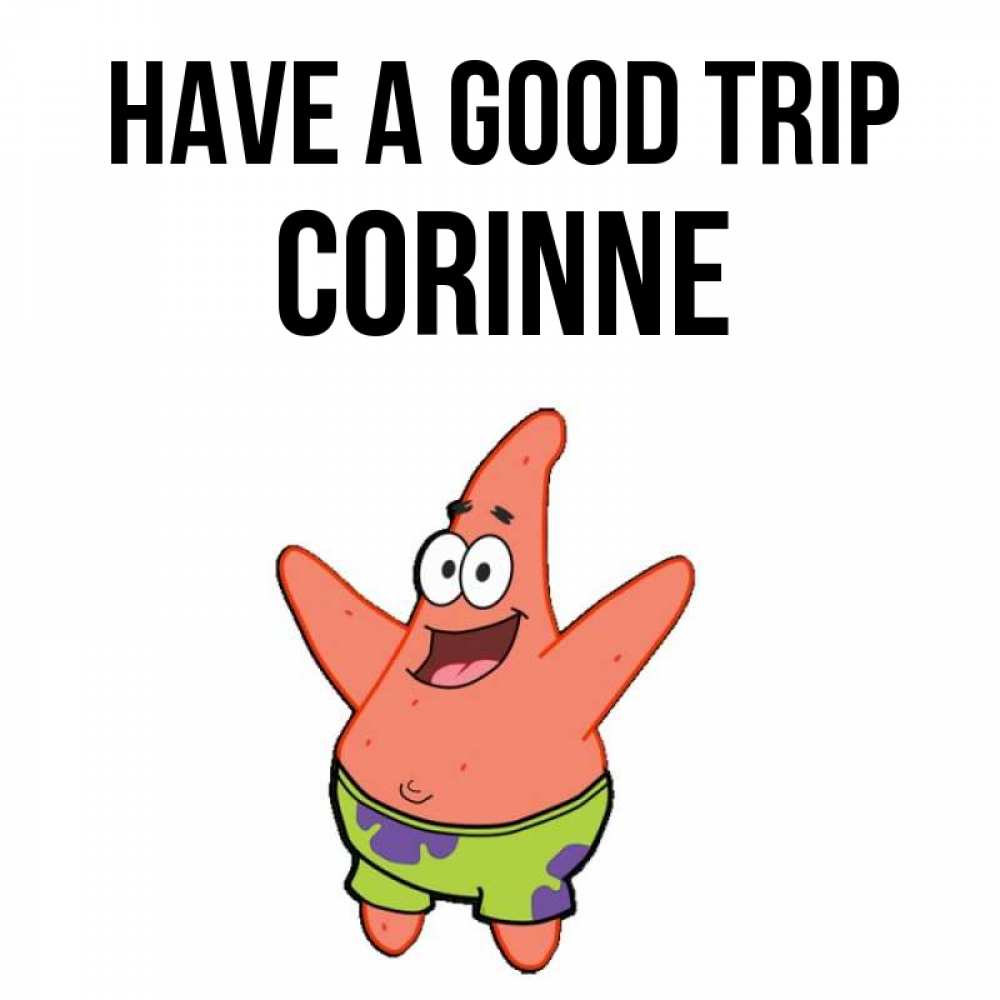 Greetings card с именем, Corinne Have a good trip желает тебе хорошей дороги Greetings with text for free download 