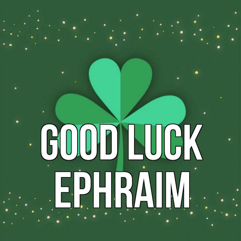 Greetings card с именем, Ephraim Good luck лист клевера Greetings with text for free download 