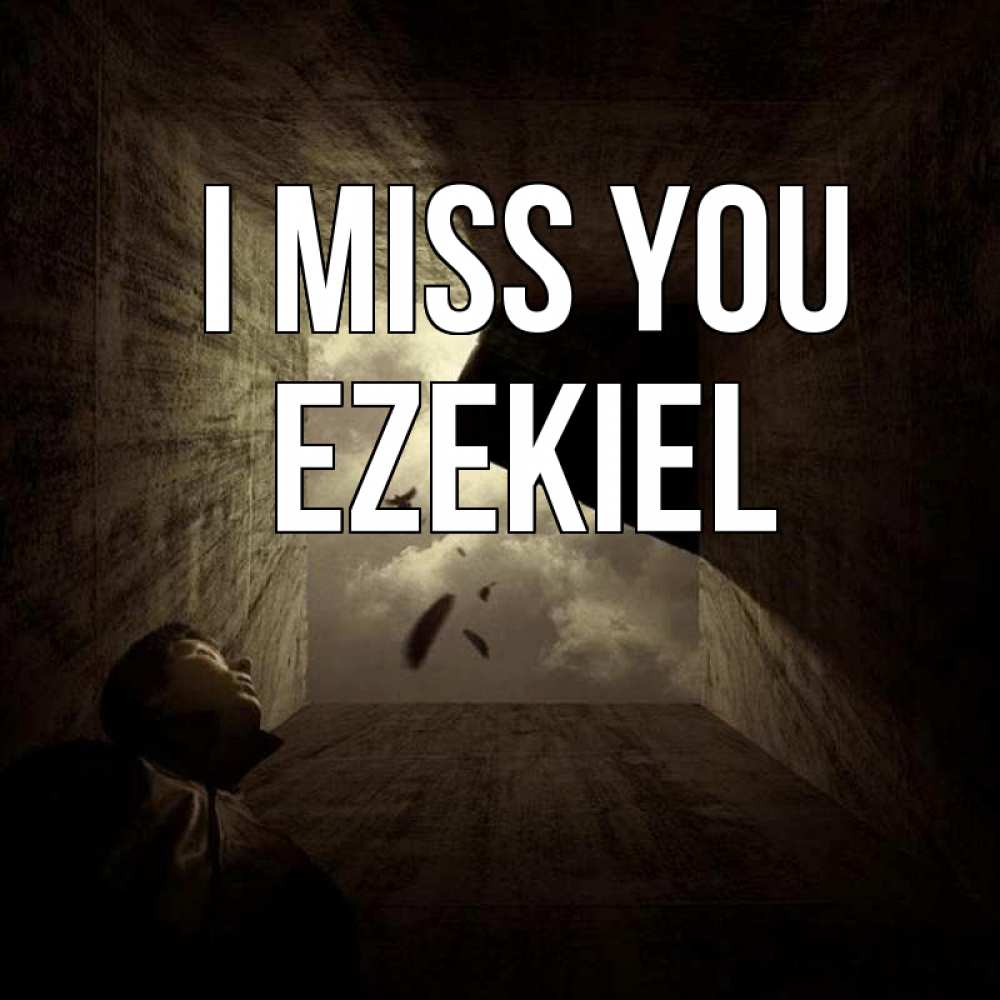 Greetings card с именем, Ezekiel I miss you тут Greetings with text for free download 