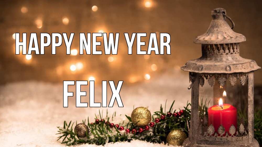 Greetings card с именем, Felix Happy New Year новый год Greetings with text for free download 