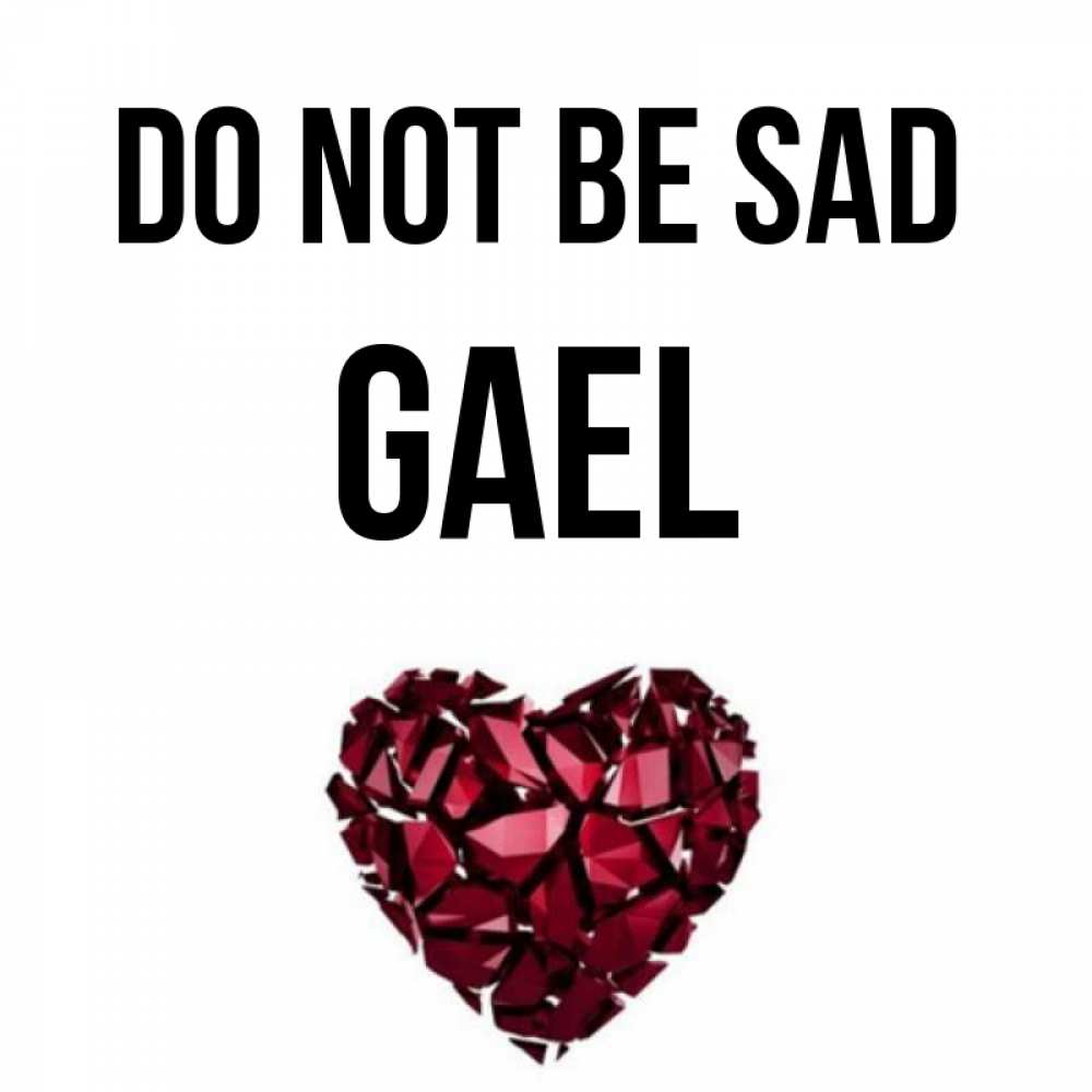 Greetings card с именем, Gael Do not be sad рубиновое сердечко Greetings with text for free download 