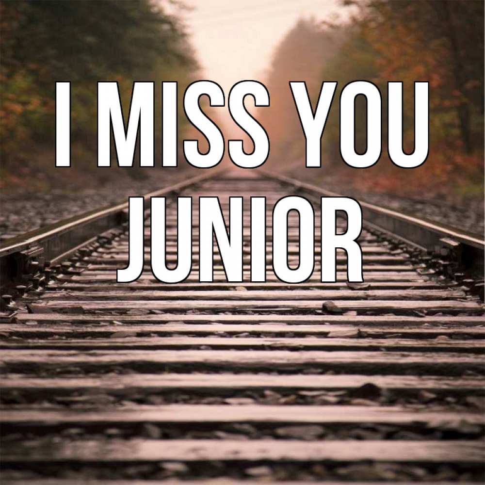 Greetings card с именем, Junior I miss you приезжай Greetings with text for free download 