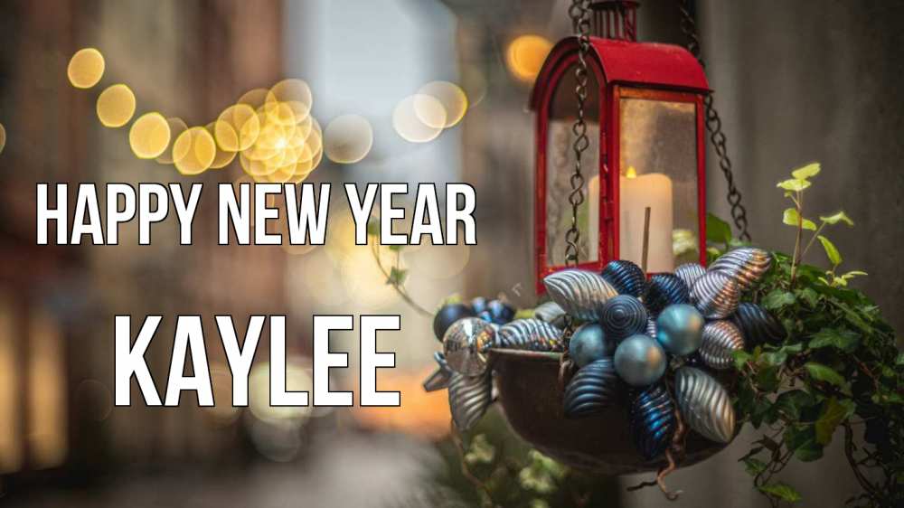 Greetings card с именем, Kaylee Happy New Year новый год Greetings with text for free download 