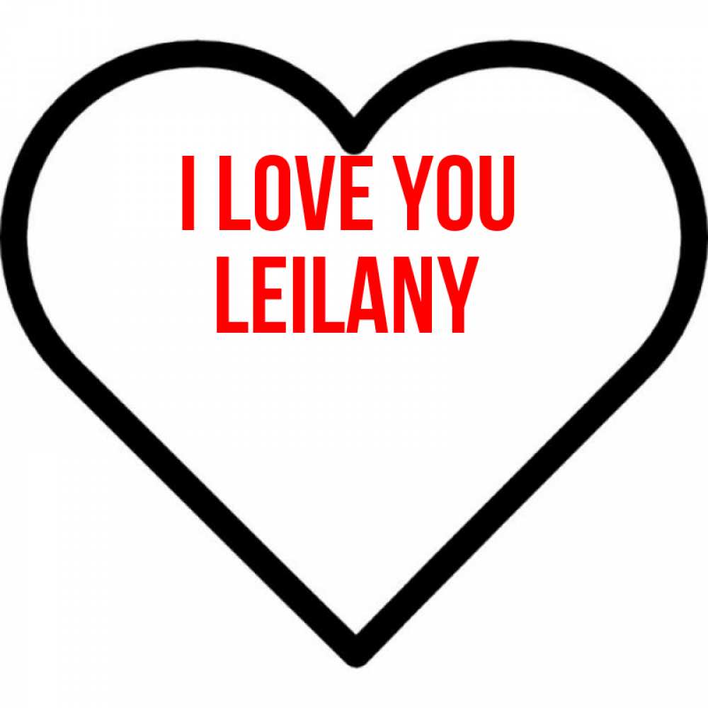 Greetings card с именем, Leilany I love you посто Greetings with text for free download 