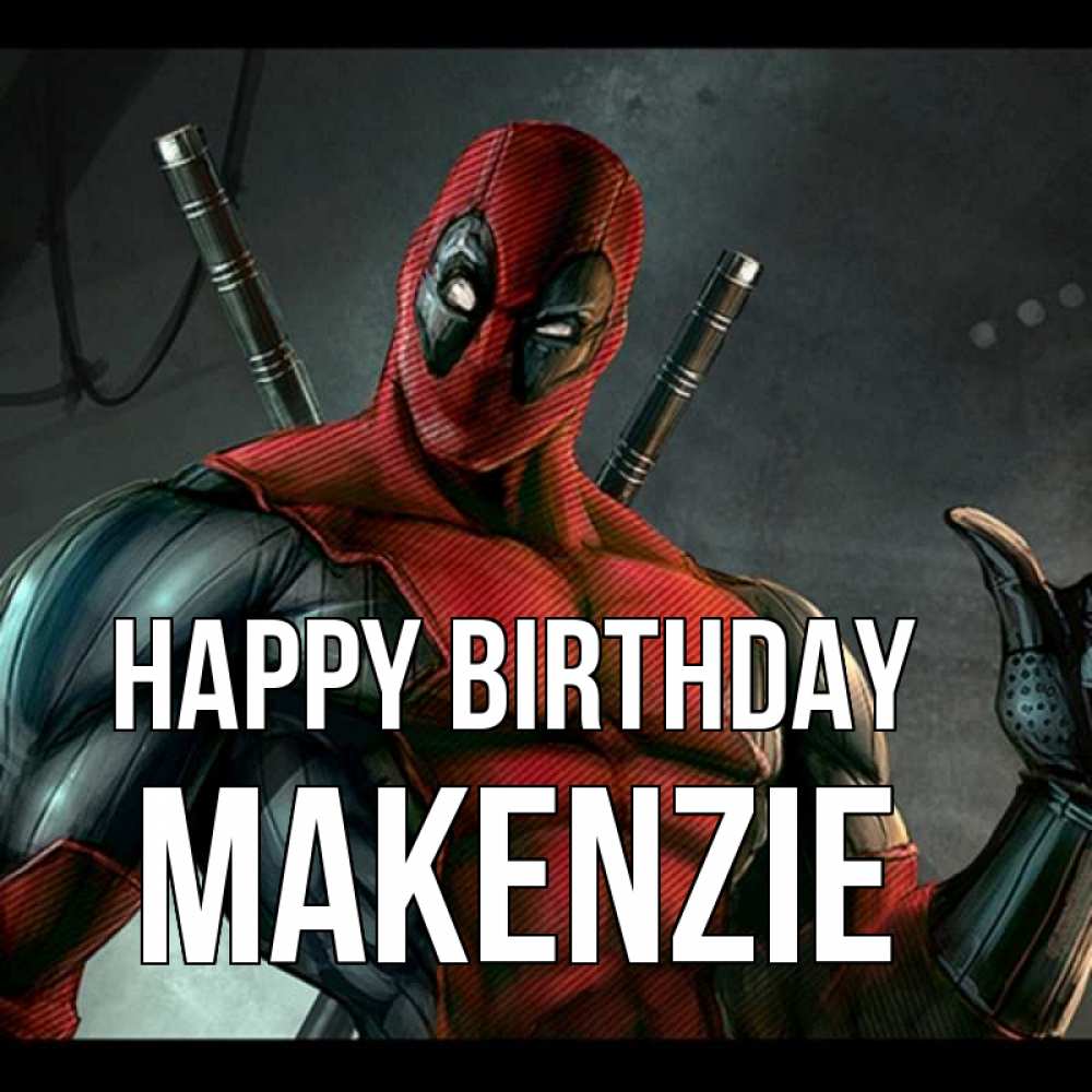 Greetings card с именем, Makenzie Happy Birthday марвел супергерои Greetings with text for free download 