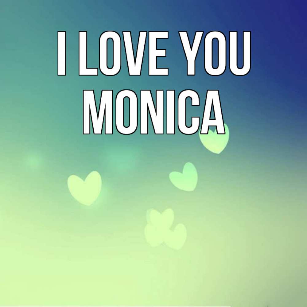 Greetings card с именем, Monica I love you градиент синий Greetings with text for free download 