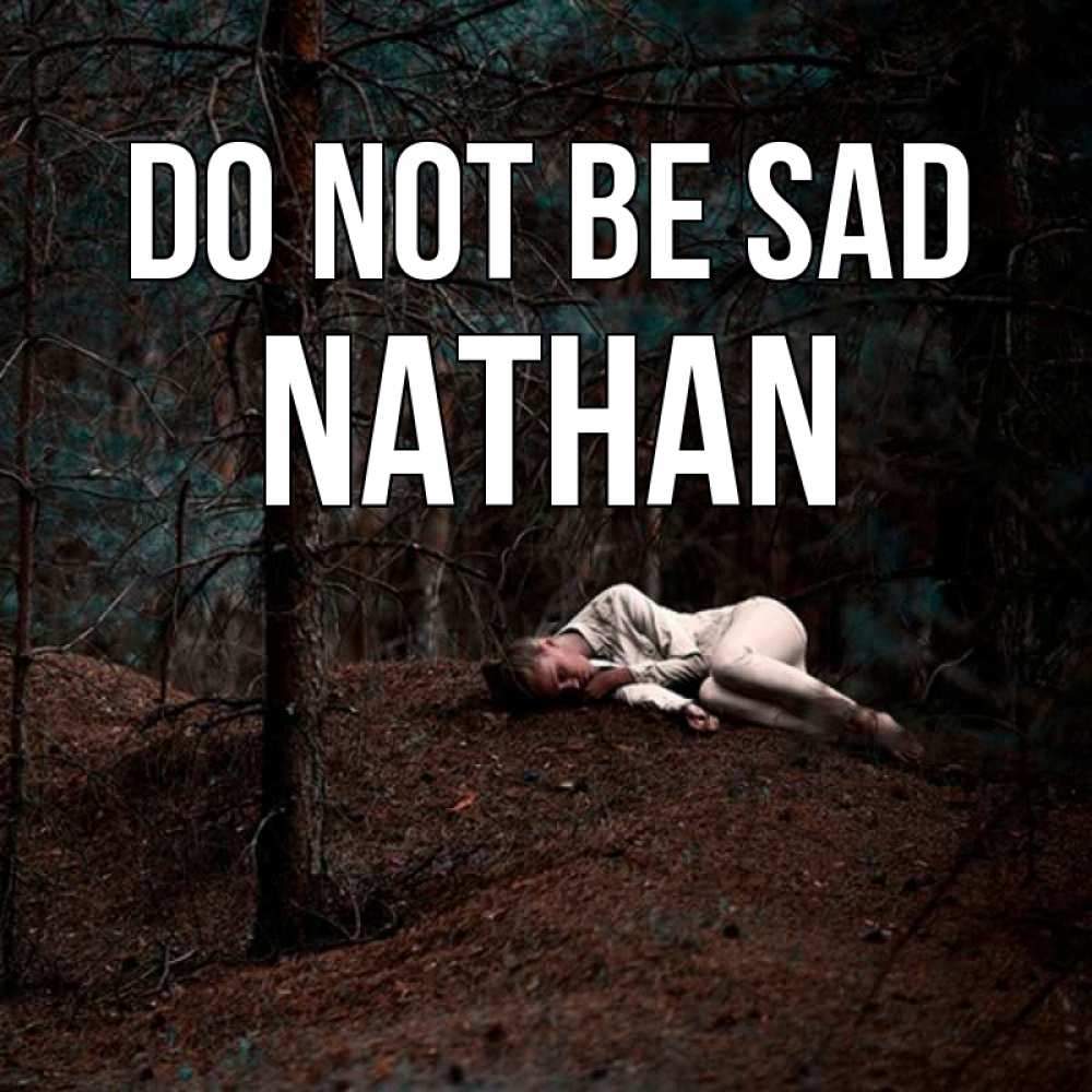 Greetings card с именем, Nathan Do not be sad лес Greetings with text for free download 
