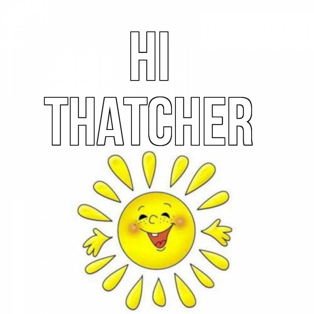 Greetings card с именем, Thatcher Hi солнце Greetings with text for free download 