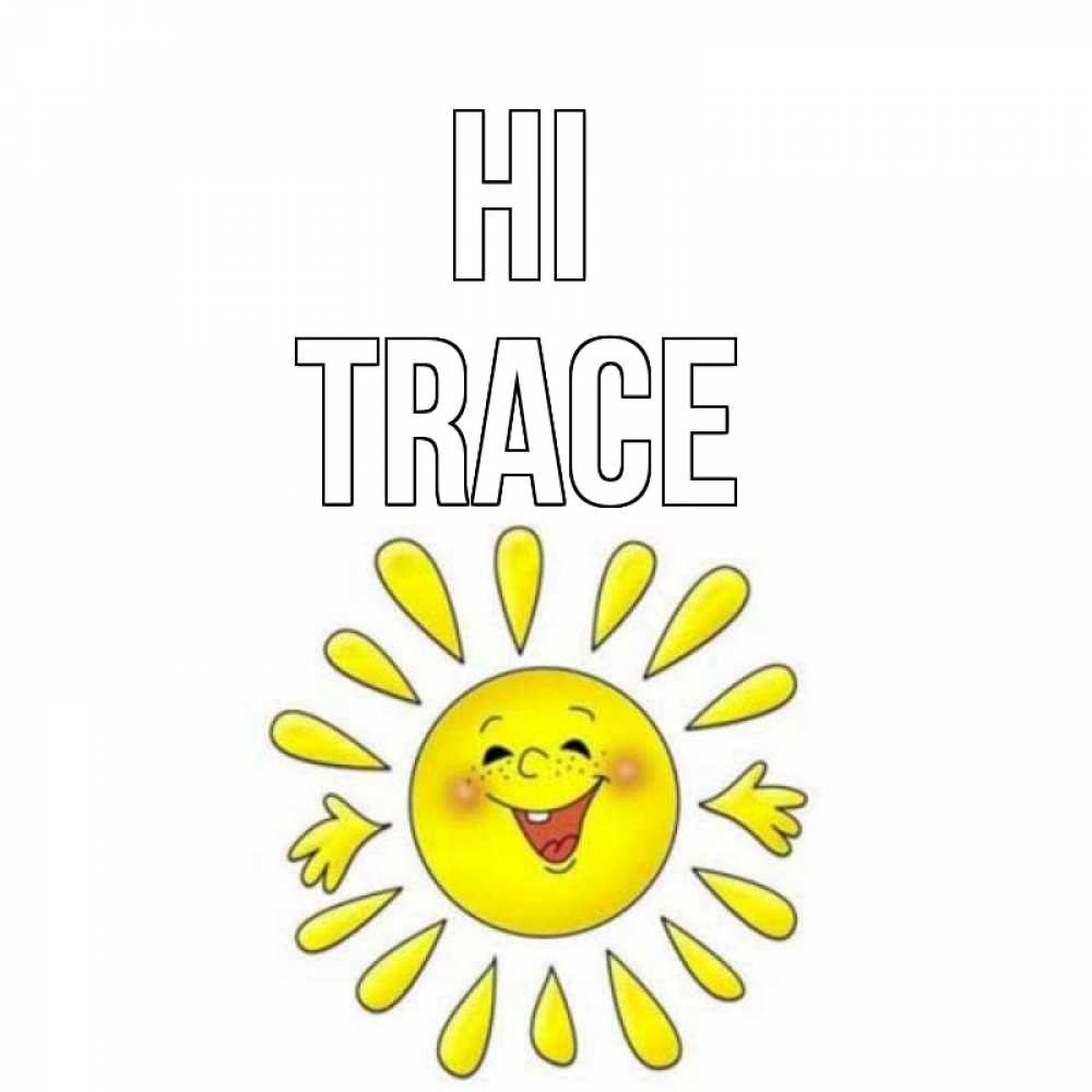 Greetings card с именем, Trace Hi солнце Greetings with text for free download 