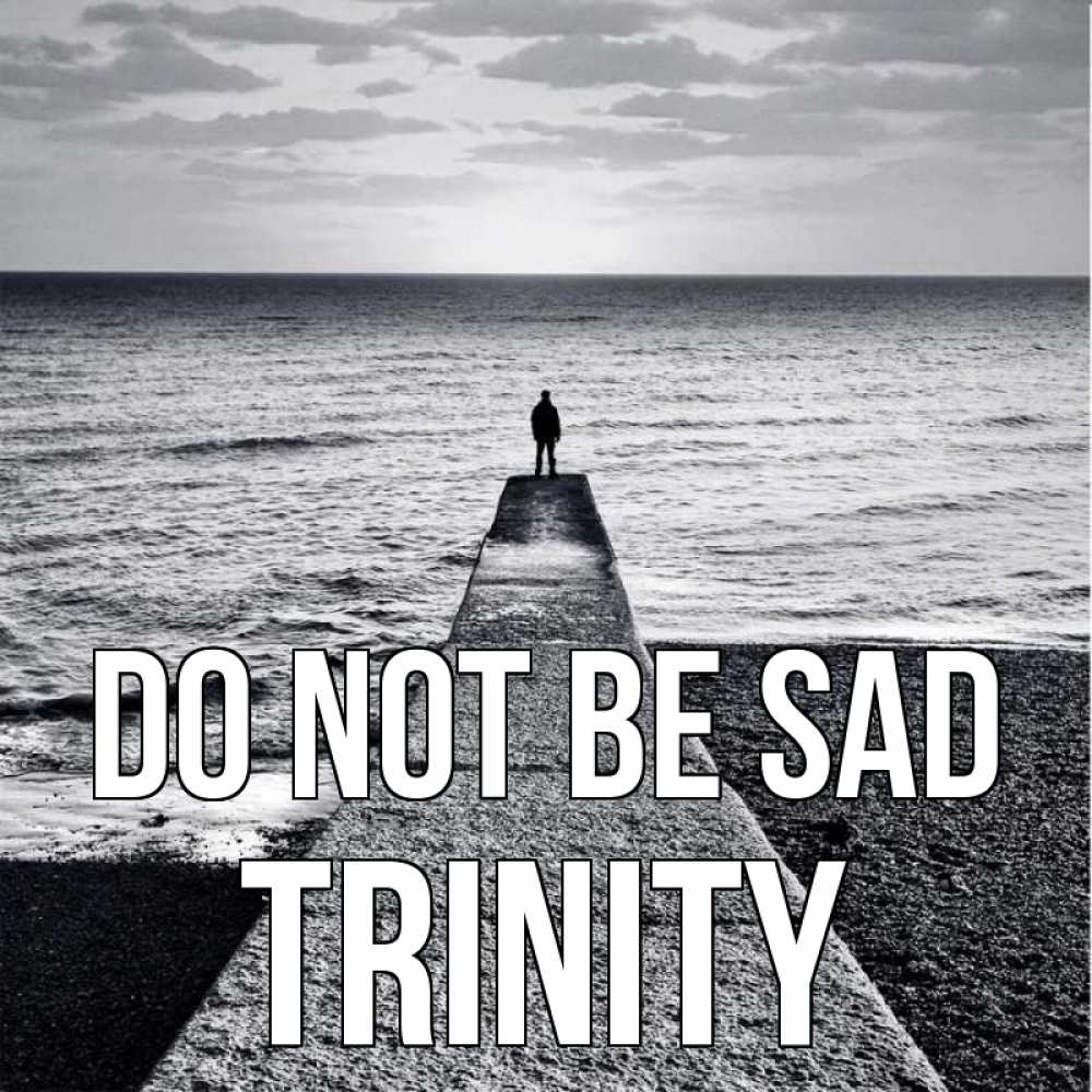 Greetings card с именем, Trinity Do not be sad море Greetings with text for free download 