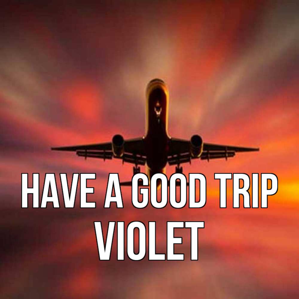 Greetings card с именем, Violet Have a good trip самолет набирает высоту Greetings with text for free download 