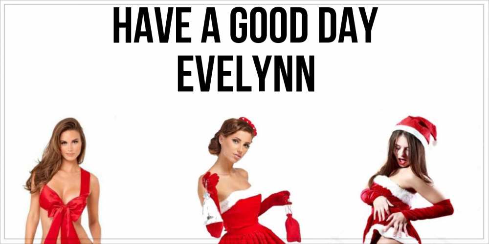 Greetings card с именем, Evelynn Have a good day пожелай парню отличного дня Greetings with text for free download 