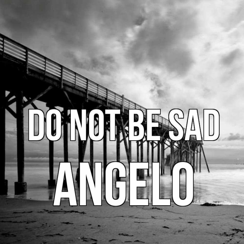 Greetings card с именем, Angelo Do not be sad вода и пляж под мостом Greetings with text for free download 