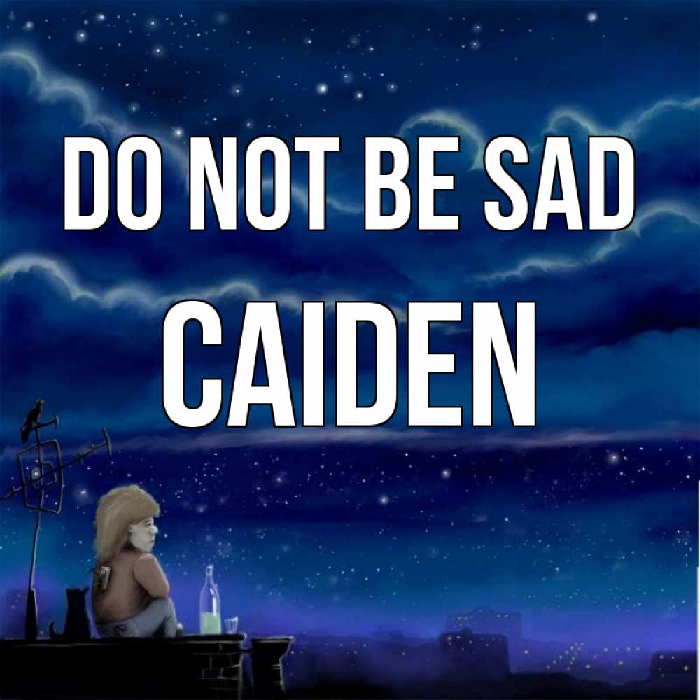 Greetings card с именем, Caiden Do not be sad город с крыши Greetings with text for free download 