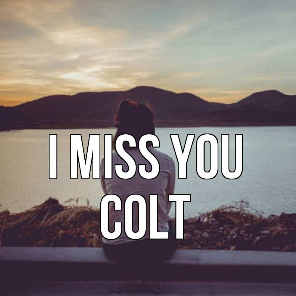 Greetings card с именем, Colt I miss you я уже соскучилась Greetings with text for free download 