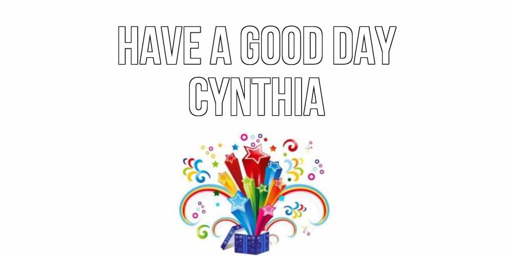 Greetings card с именем, Cynthia Have a good day праздник Greetings with text for free download 