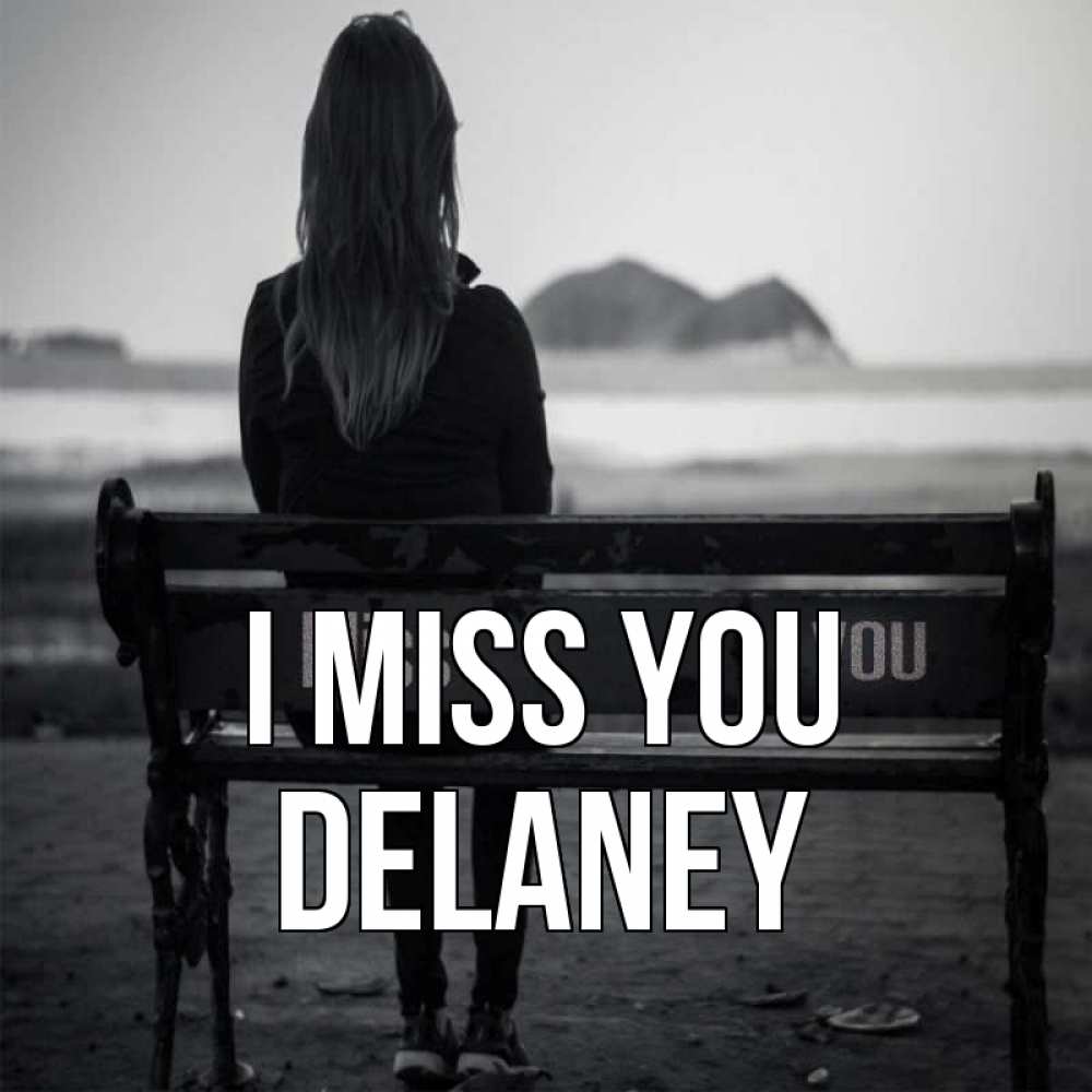 Greetings card с именем, Delaney I miss you девушка одна Greetings with text for free download 