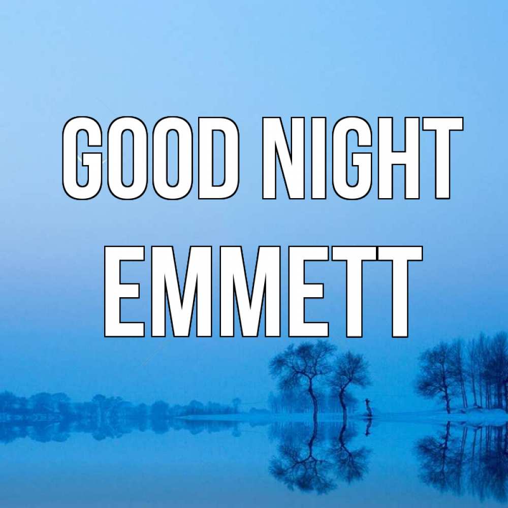 Greetings card с именем, Emmett Good night весна Greetings with text for free download 
