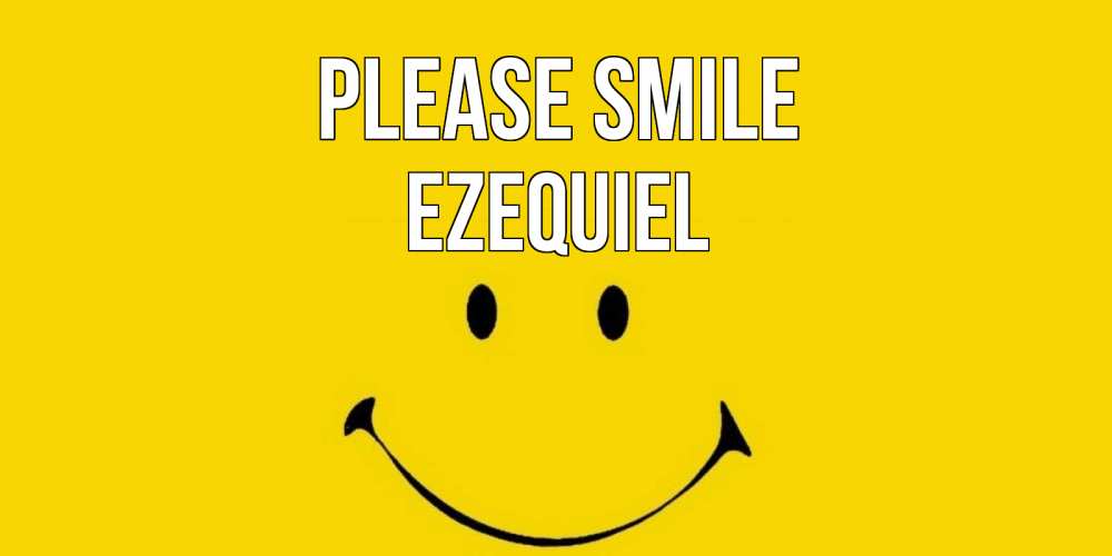 Greetings card с именем, Ezequiel Please smile радость и улыбка Greetings with text for free download 
