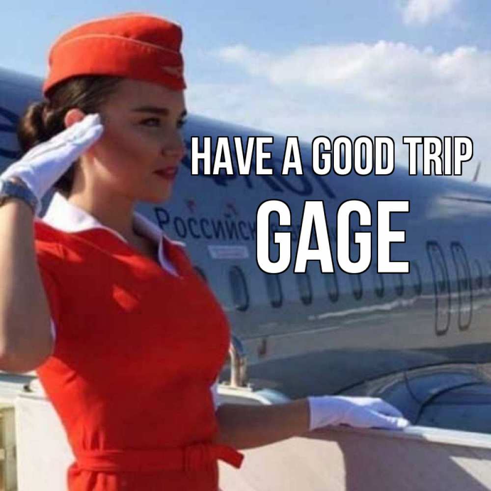 Greetings card с именем, Gage Have a good trip чудесного полета Greetings with text for free download 