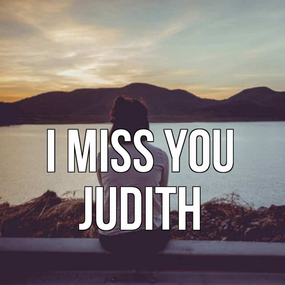 Greetings card с именем, Judith I miss you я уже соскучилась Greetings with text for free download 