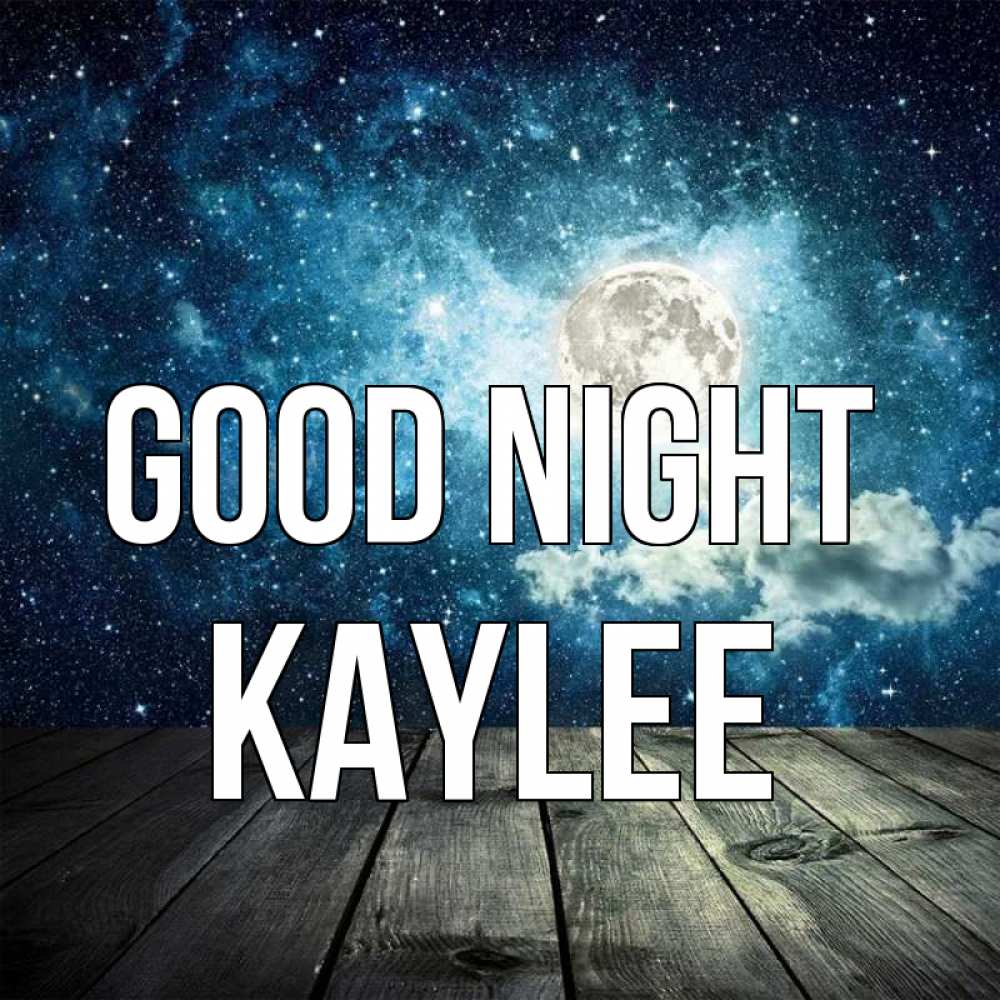 Greetings card с именем, Kaylee Good night луна Greetings with text for free download 