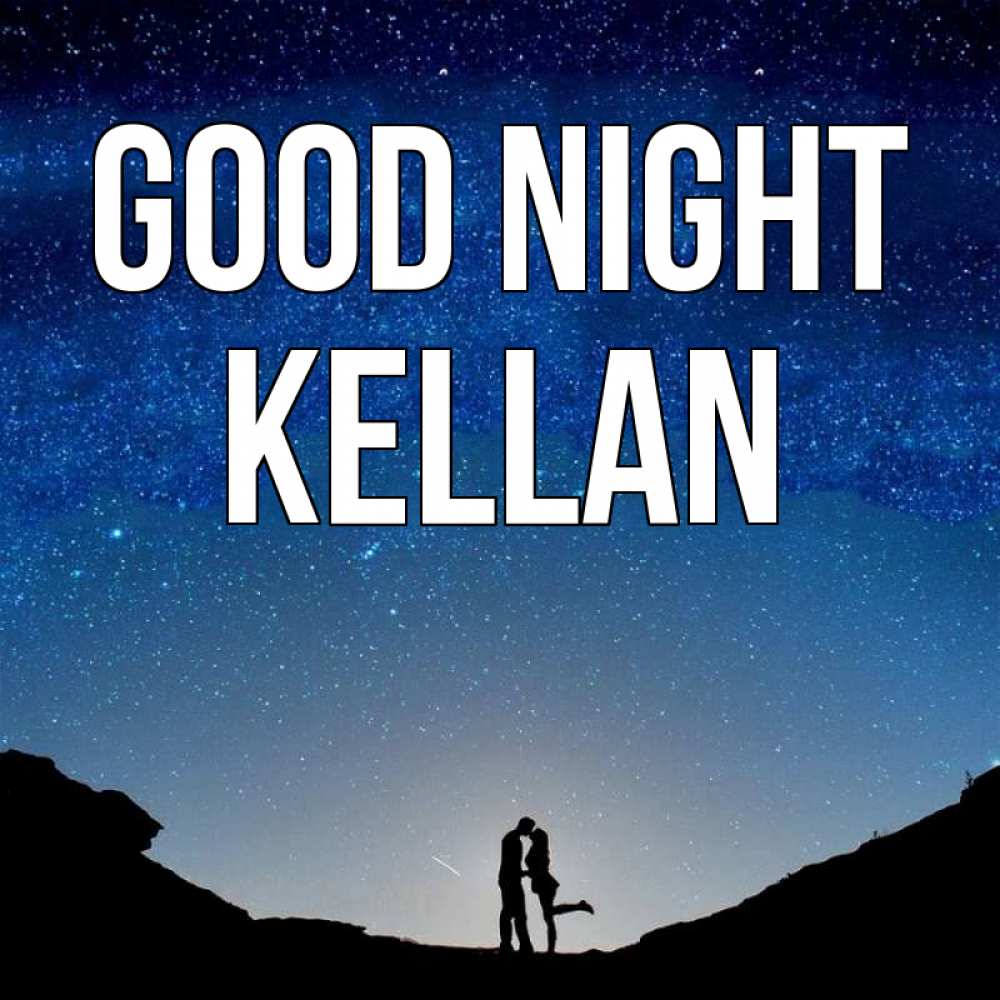 Greetings card с именем, Kellan Good night звездное небо и люди Greetings with text for free download 