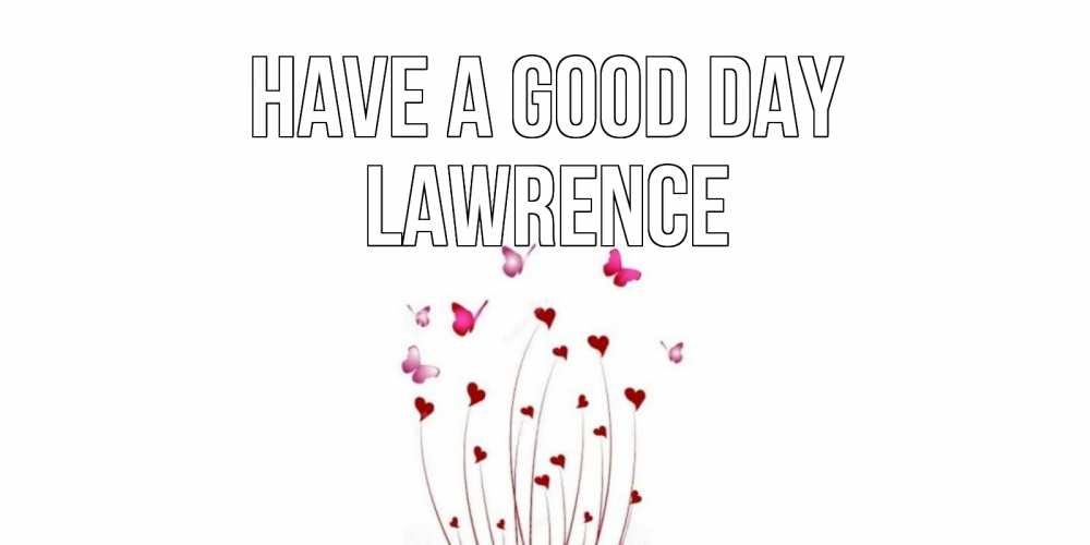 Greetings card с именем, Lawrence Have a good day отличного дня Greetings with text for free download 