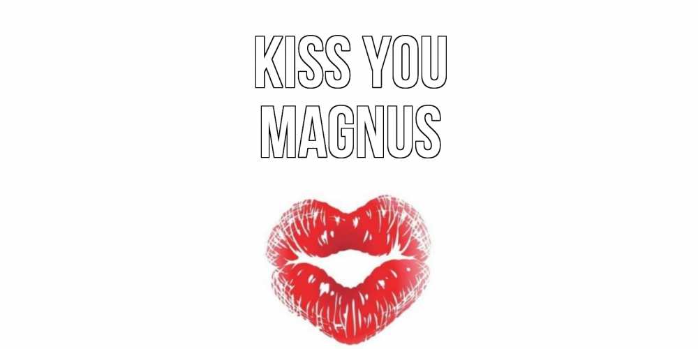 Greetings card с именем, Magnus Kiss you поцелуй Greetings with text for free download 