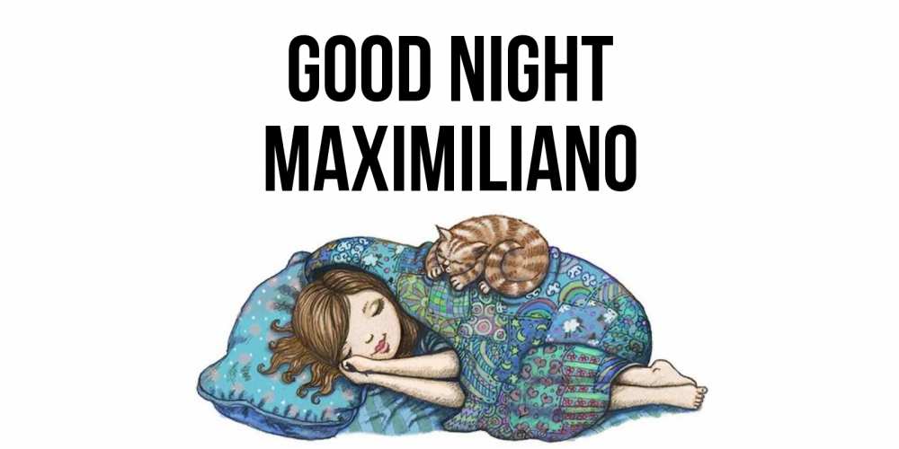Greetings card с именем, Maximiliano Good night пожелания сладких снов для подруги Greetings with text for free download 