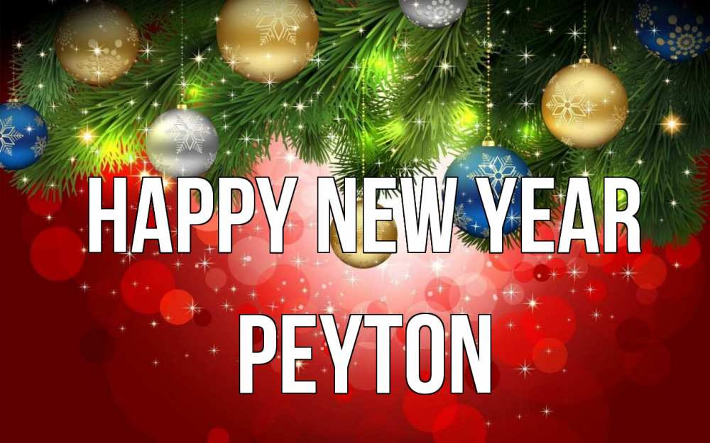 Greetings card с именем, Peyton Happy New Year новый год Greetings with text for free download 