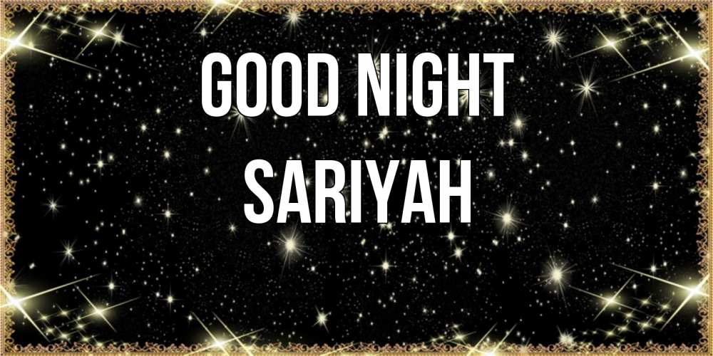 Greetings card с именем, Sariyah Good night засыпаем под звездами Greetings with text for free download 