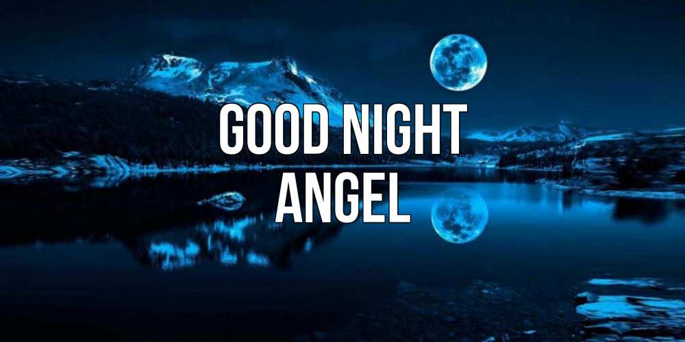 Greetings card с именем, Angel Good night луна, озеро, горы Greetings with text for free download 