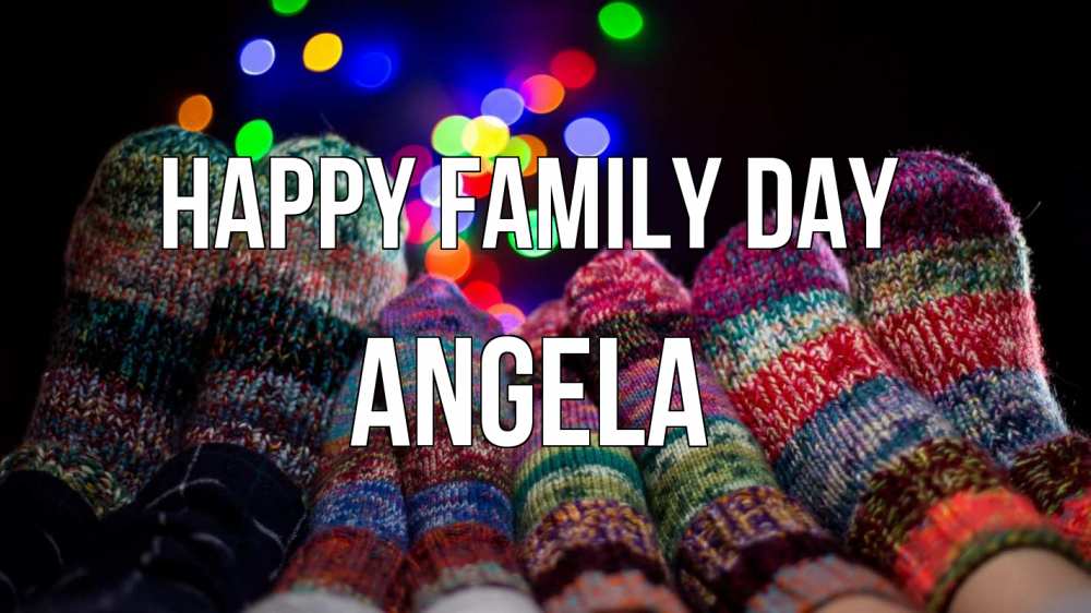 Greetings card с именем, Angela happy family day с днем семьи Greetings with text for free download 