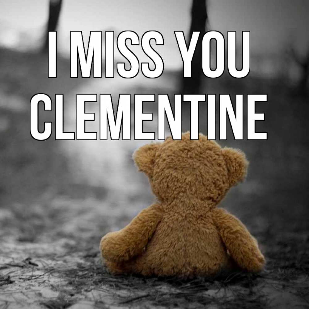 Greetings card с именем, Clementine I miss you красивые открытки Greetings with text for free download 