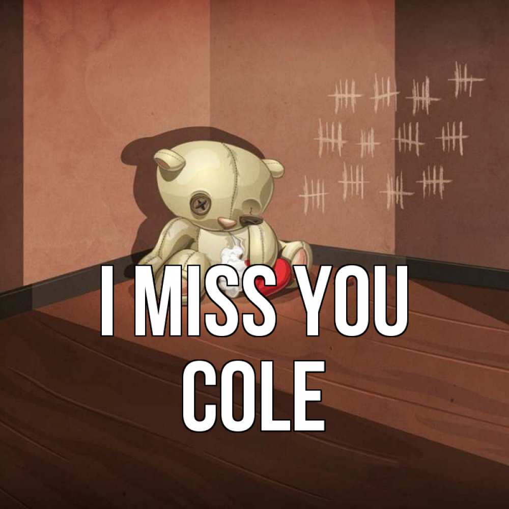 Greetings card с именем, Cole I miss you скорее ко мне Greetings with text for free download 