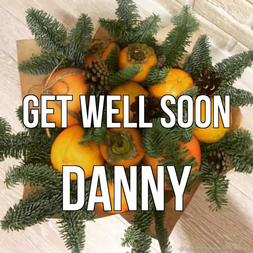 Greetings card с именем, Danny Get well soon апельсины и хурьма Greetings with text for free download 
