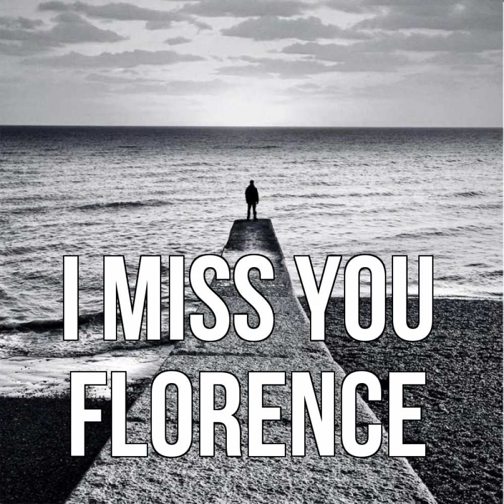 Greetings card с именем, Florence I miss you скучашки Greetings with text for free download 