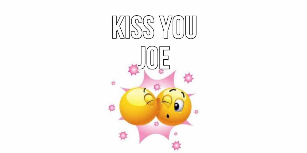 Greetings card с именем, Joe Kiss you поцелуй Greetings with text for free download 