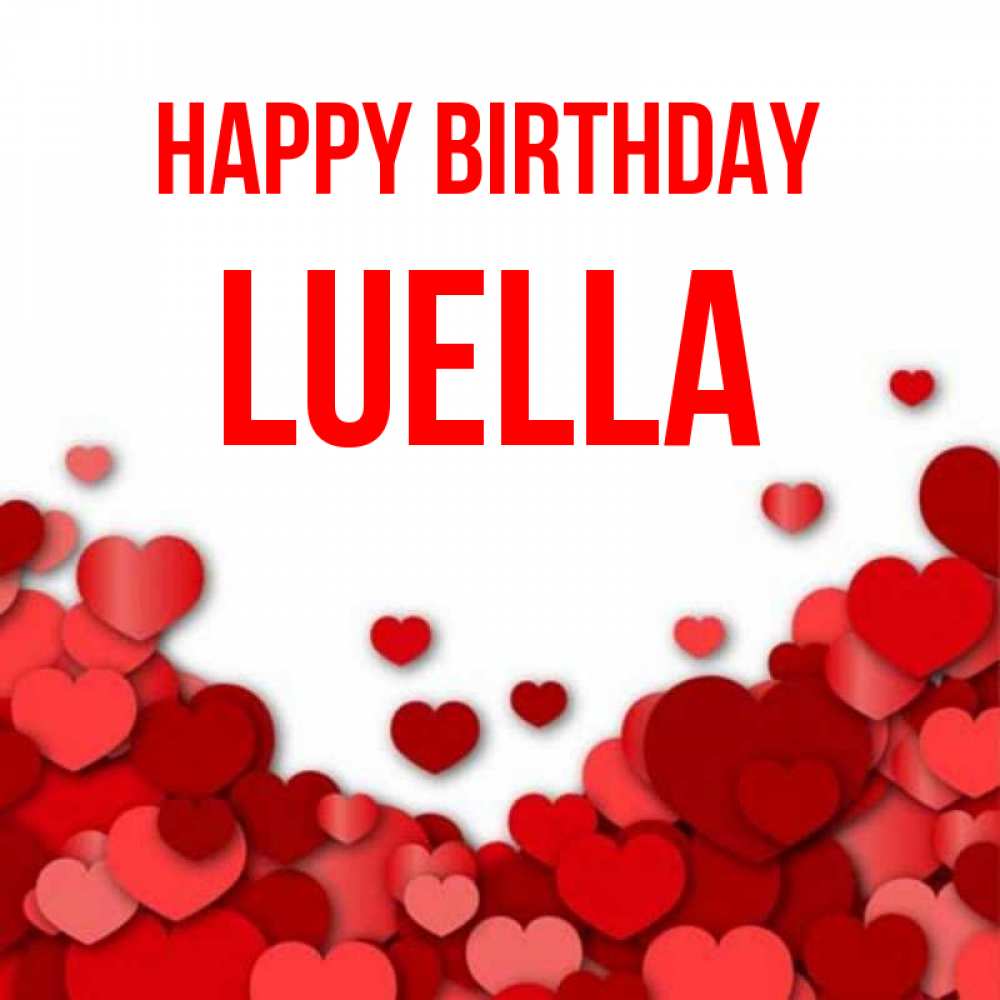 Greetings card с именем, Luella Happy Birthday много красных сердечек о любви Greetings with text for free download 