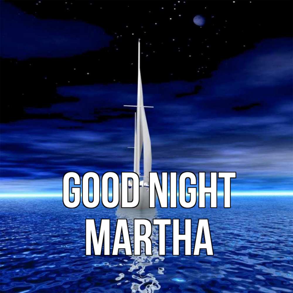 Greetings card с именем, Martha Good night ночью Greetings with text for free download 