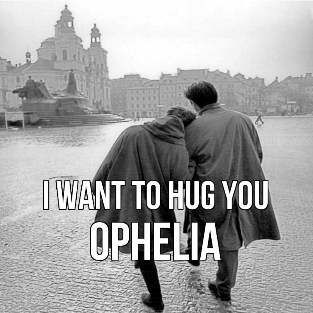 Greetings card с именем, Ophelia I want to hug you красивый старый город Greetings with text for free download 