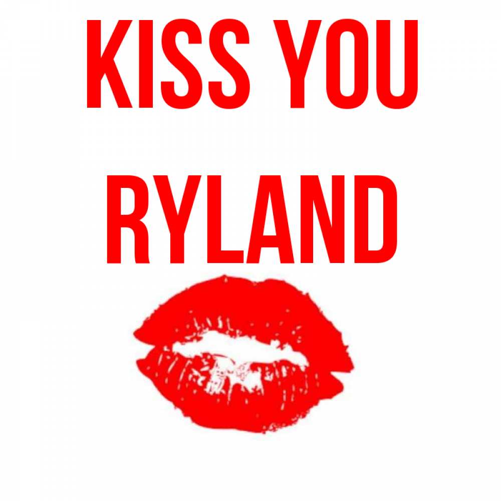 Greetings card с именем, Ryland Kiss you помада и губы Greetings with text for free download 