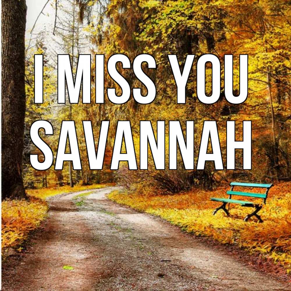 Greetings card с именем, Savannah I miss you зеленая лавочка и осенний лес Greetings with text for free download 