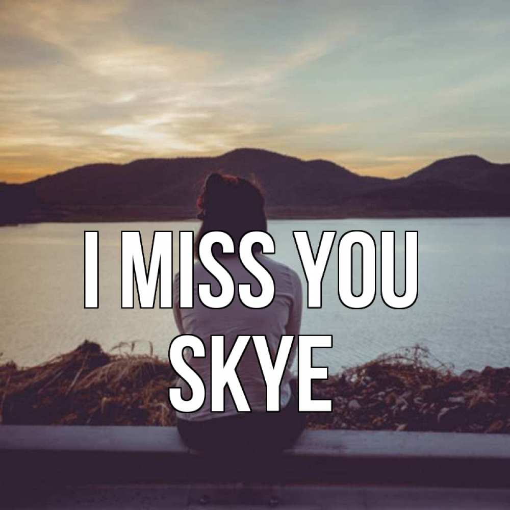 Greetings card с именем, Skye I miss you я уже соскучилась Greetings with text for free download 