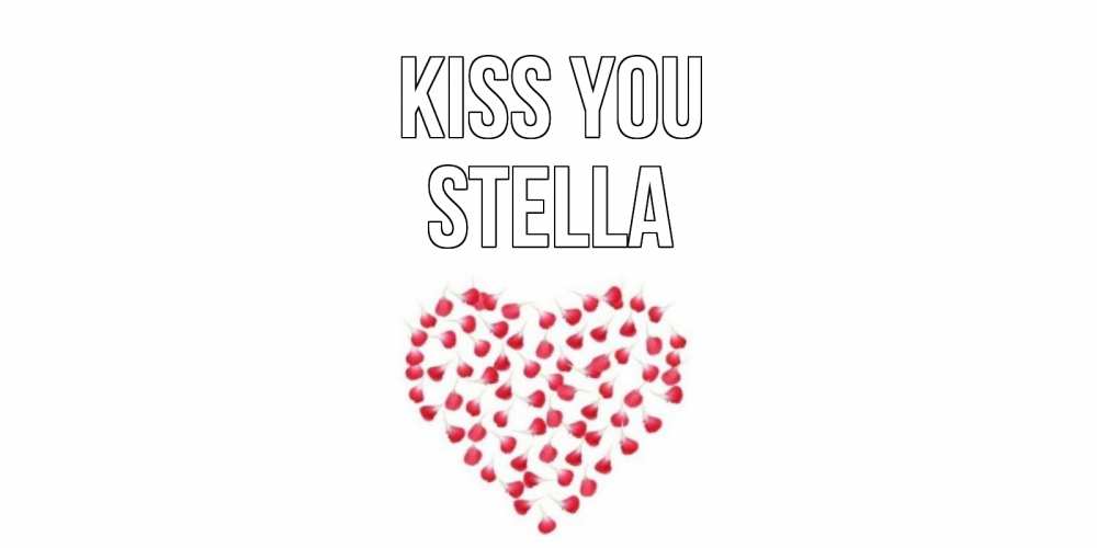 Greetings card с именем, Stella Kiss you сердце Greetings with text for free download 