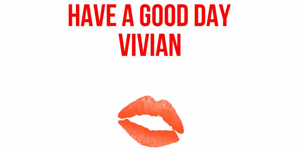 Greetings card с именем, Vivian Have a good day удачного дня с поцелуем Greetings with text for free download 