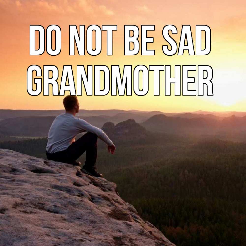 Greetings card с именем, grandmother Do not be sad смотрим на закат Greetings with text for free download 